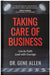 Taking Care of Business: Dream Big, Maximize Opportunities, and Live Courageously by Gene Allen