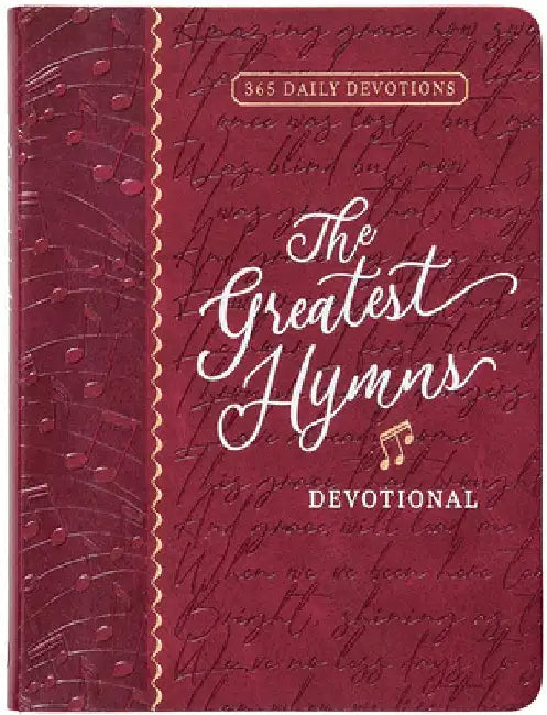 The Greatest Hymns Devotional: 365 Daily Devotions by Broadstreet Publishing Group LLC