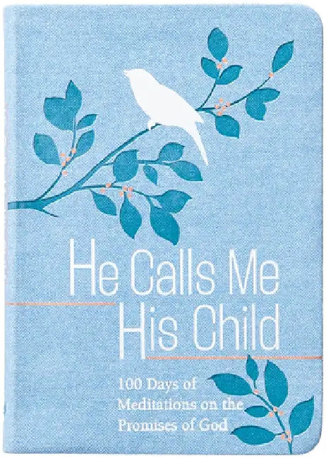 He Calls Me His Child: 100 Days of Meditations on the Promises of God by Marie Chapian