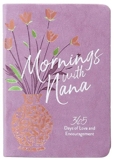 Mornings with Nana: 365 Daily Devotions of Love and Encouragement by Marietta Terry