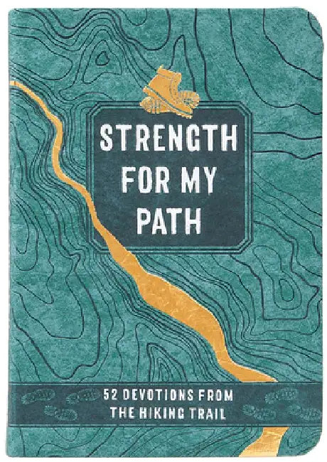 Strength for My Path: 52 Devotions from the Hiking Trail by Maureen E. Wise