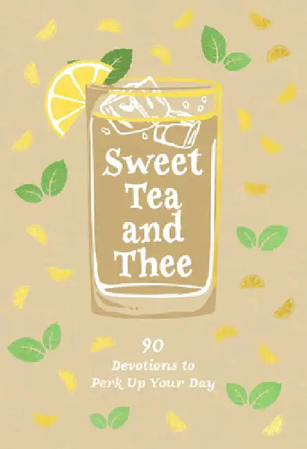 Sweet Tea and Thee: 90 Devotions to Perk Up Your Day by Linda Kozar