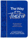 The Way of the Teacher: 40 Principles for Success in the Classroom and Life by Kevin Leman