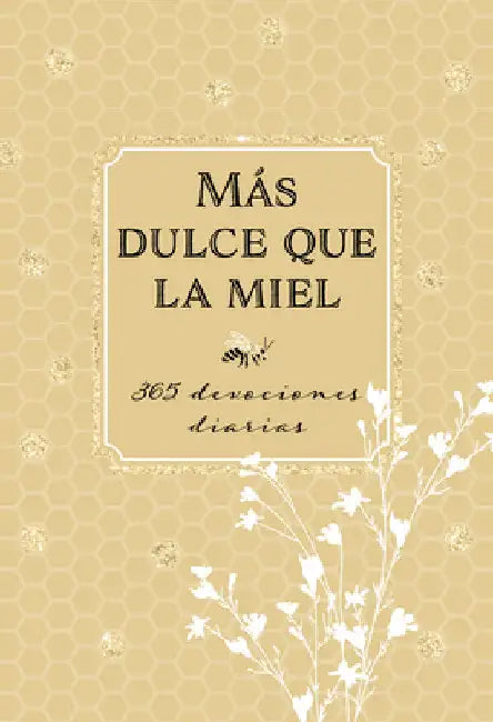 Más Dulce Que La Miel: 365 Devociones Diarias by Broadstreet Publishing Group LLC