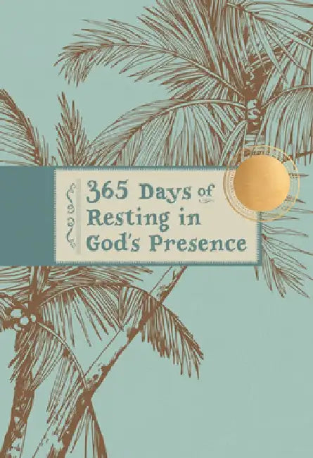 365 Days of Resting in God's Presence by Broadstreet Publishing Group LLC