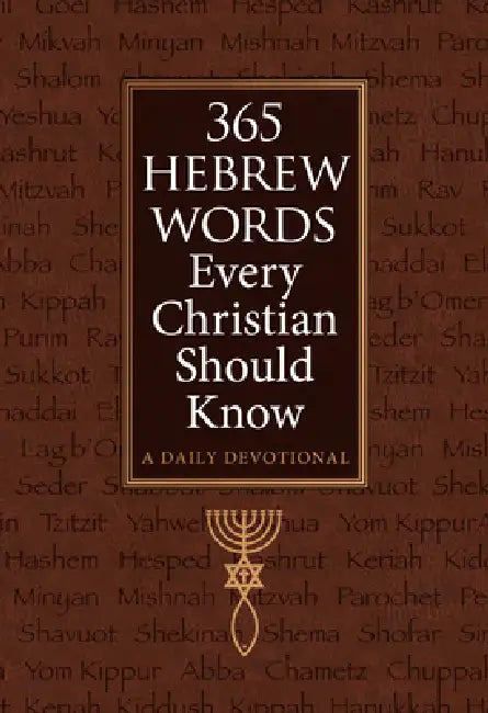 365 Hebrew Words Every Christian Should Know: A Daily Devotional by Ed Grifenhagen