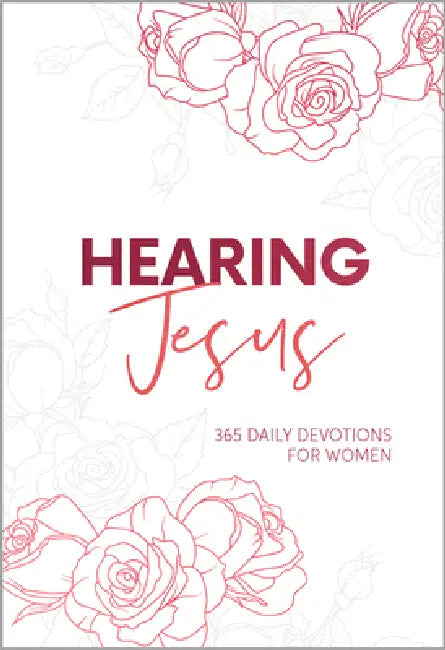 Hearing Jesus: 365 Daily Devotions for Women by Rachael Groll