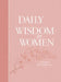 Daily Wisdom for Women: A 365-Day Devotional by Broadstreet Publishing Group LLC