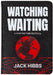 Watching Waiting: A 40-Day End Times Devotional by Hibbs, Jack