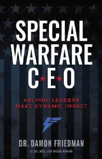 Special Warfare CEO: Helping Leaders Make Dynamic Impact by Damon Friedman, Ramón Colón-López