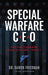 Special Warfare CEO: Helping Leaders Make Dynamic Impact by Damon Friedman, Ramón Colón-López