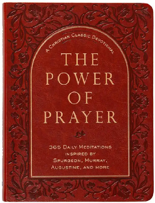 The Power of Prayer: 365 Daily Meditations Inspired by Spurgeon, Murray, Augustine, and More by Broadstreet Publishing Group LLC