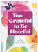 Too Grateful to Be Hateful: A 365-Day Devotional by Broadstreet Publishing Group LLC