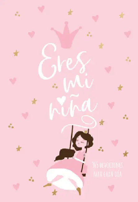 Eres Mi Niña: 365 Días Devocionario by Broadstreet Publishing Group LLC