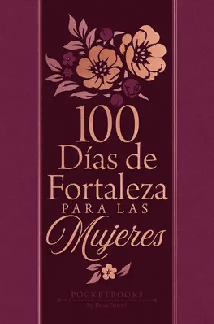 100 Días de Fortaleza Para Las Mujeres: Libros de Bolsillo Por Broadstreet by Broadstreet Publishing Group LLC