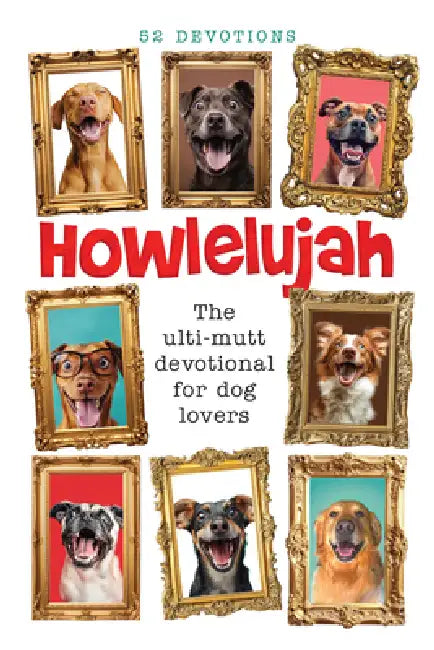 Howlelujah: 52 Devotions for Dog Lovers by Broadstreet Publishing Group LLC