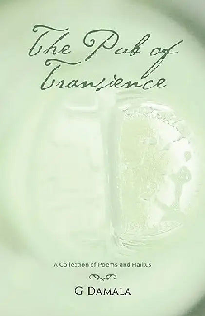 The Pub of Transience: A Collection of Poems and Haikus by G. Damala