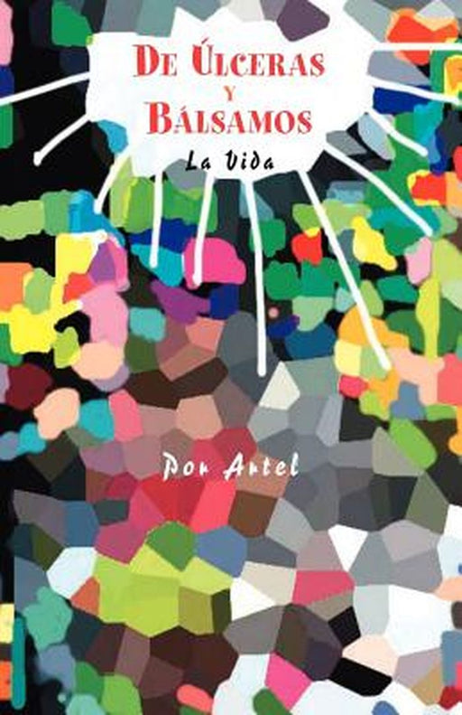 de Ulceras y Balsamos: La Vida by Artel
