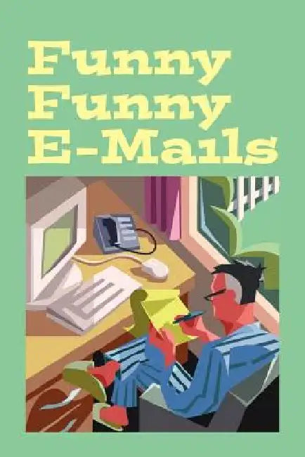 Funny Funny E-Mails by Walter Bell