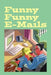 Funny Funny E-Mails by Walter Bell