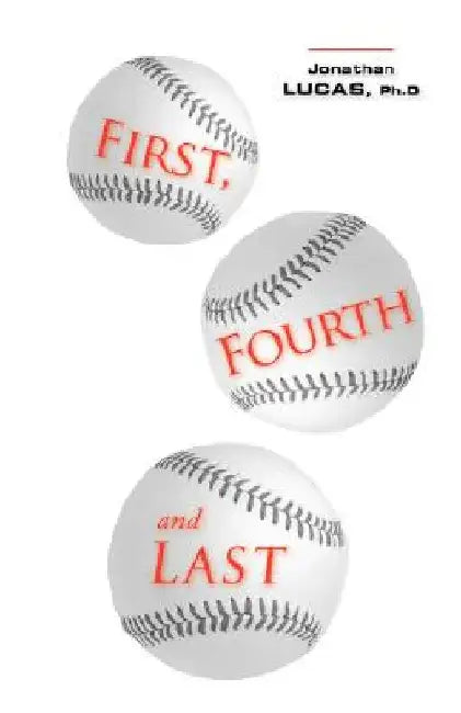 First, Fourth and Last by Jonathan Lucas
