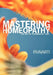 Mastering Homeopathy: The Art of Permanent Cure by Fravarti Breidenbach