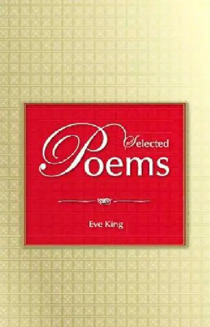 Selected Poems by Eve King