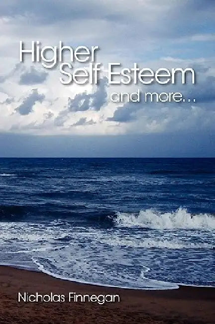 Higher Self Esteem and More... by Nicholas Finnegan