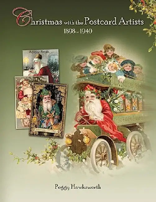 Christmas with the Postcard Artists 1898-1940 by Peggy Hawksworth
