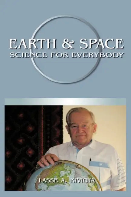 Earth & Space Science for Everybody by Lasse A. Kivioja
