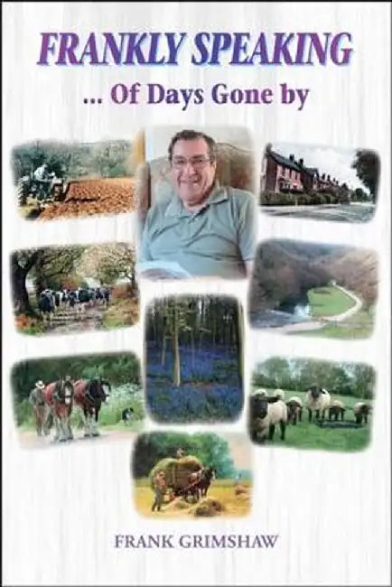 Frankly Speaking: ... of Days Gone by by Frank Grimshaw
