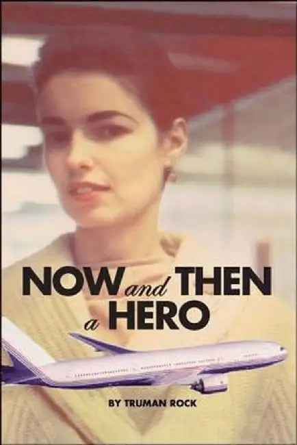 Now and Then a Hero by Truman Rock
