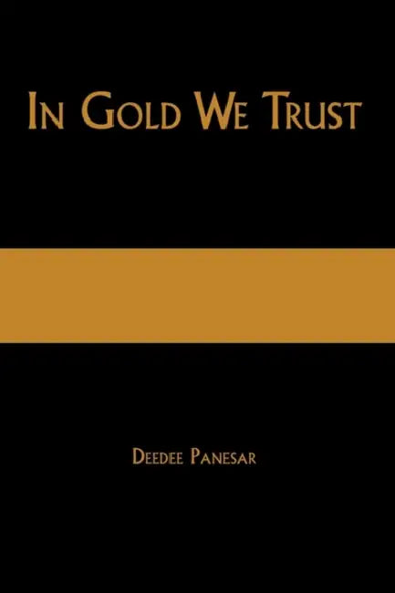 In Gold We Trust: The True Story of the Papalia Twins and Their Battle for Truth and Justice by Deedee Panesar