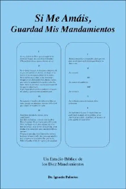 Si Me Amáis, Guardad Mis Mandamientos: Un Estudio Bíblico De Los Diez Mandamientos by Ignacio Palacios