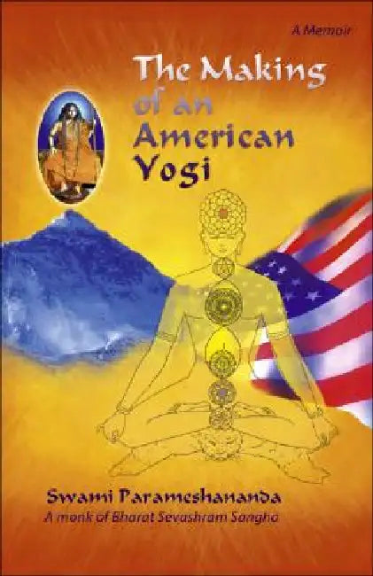 The Making of an American Yogi by Swami Parameshananda