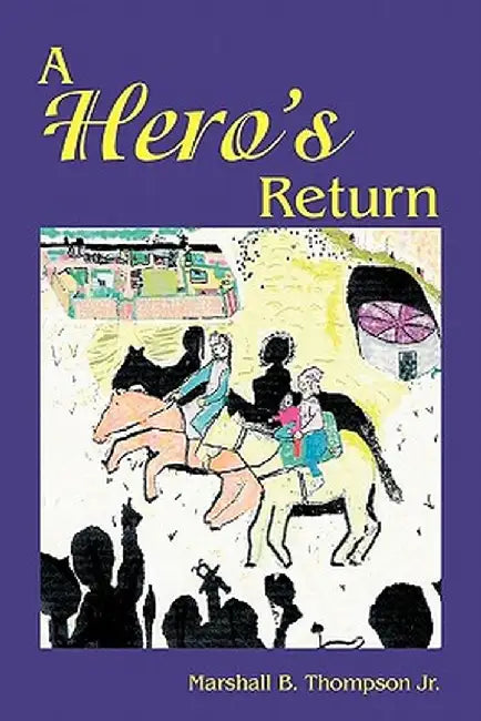 A Hero's Return by Marshall Thompson