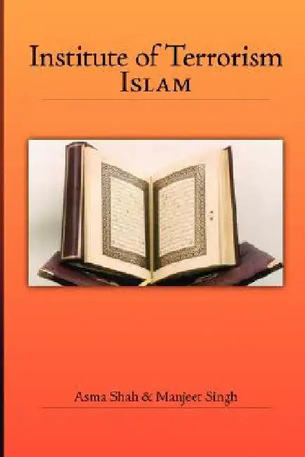 Institute of Terrorism: Islam by Asma Shah