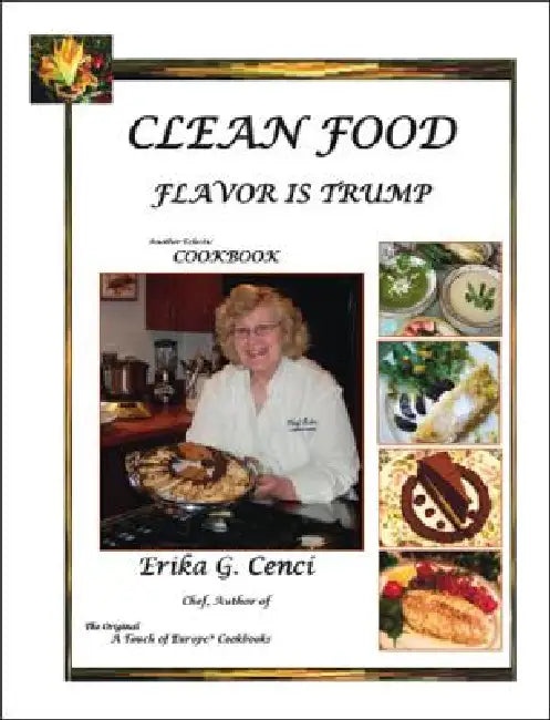 Clean Food - Flavor Is Trump by Chef Erika G. Cenci