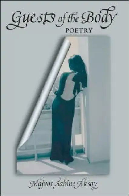 Guests of the Body: Poetry by Majvor Sabine Aksoy