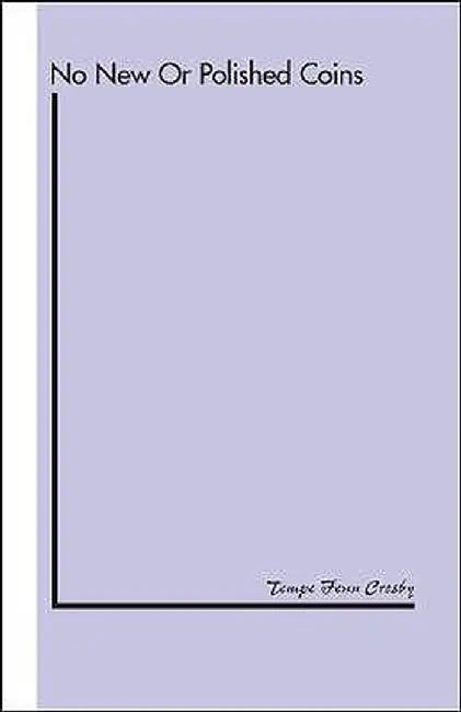 No New or Polished Coins by Tempe Fenn Crosby