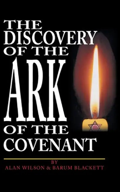 The Discovery of the Ark of the Covenant by Alan Wilson