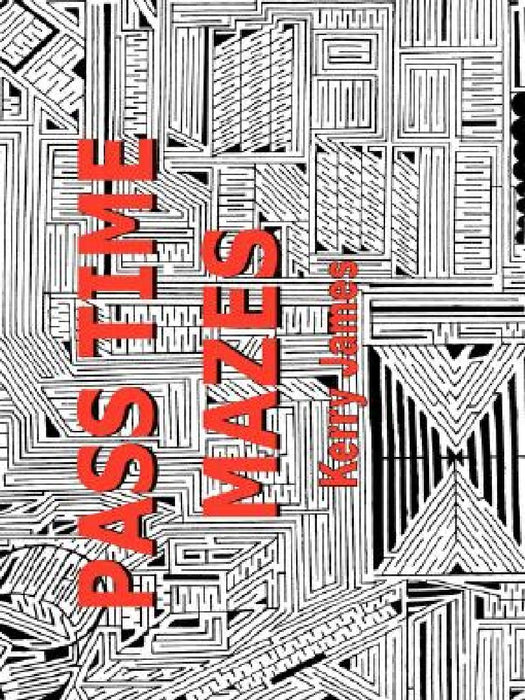 Pass Time Mazes by Kerry James
