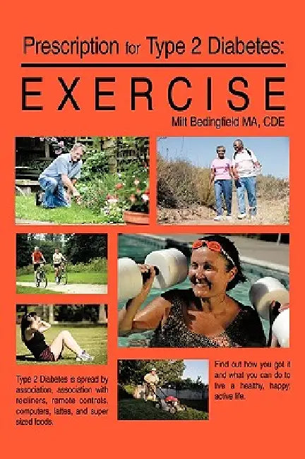 Prescription for Type 2 Diabetes: Exercise by Milt Bedingfield Edited by Debbie Voiles