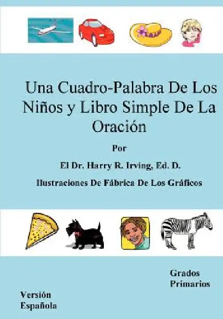 Una Cuadro-Palabra de Los Ninos y Libro Simple de La Oracion by El Harry R. Irving Ed D., Harry Irving