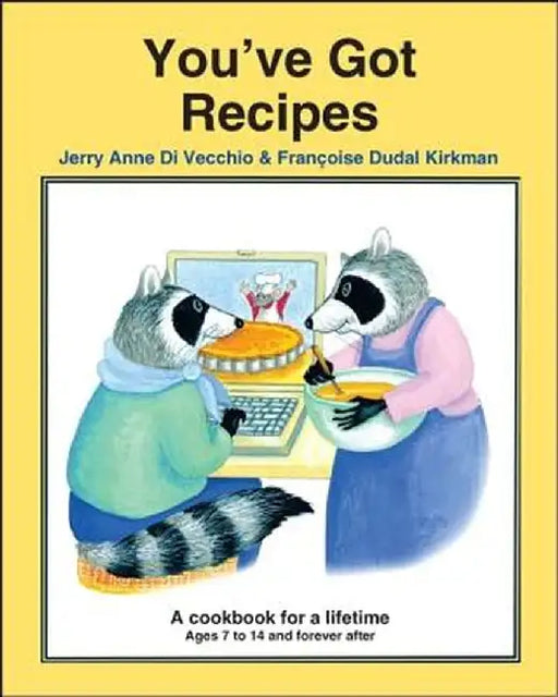 You've Got Recipes: A Cookbook for a Lifetime by Jerry Anne Di Vecchio