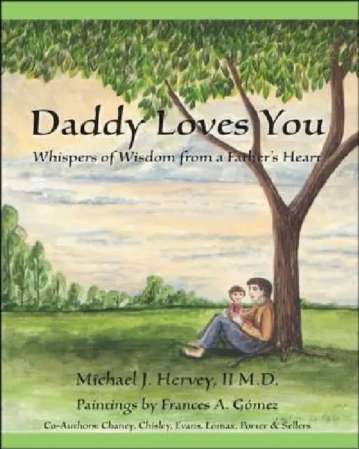 Daddy Loves You: Whispers of Wisdom from a Father's Heart by II Hervey Michael J., Chaney, Chisley