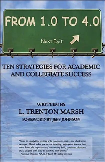 From 1.0 to 4.0: Ten Strategies for Academic and Collegiate Success by Jeff Johnson, L. Trenton Marsh