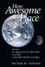 How Awesome this Place: Genesis the Ongoing Story of Creation by Peter K. Thoss