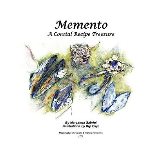 Memento: A Coastal Recipe Treasure by Maryanna Gabriel