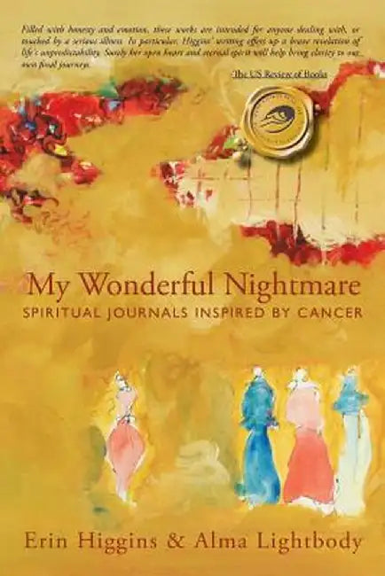 My Wonderful Nightmare: Spiritual Journals Inspired by Cancer by Erin Higgins